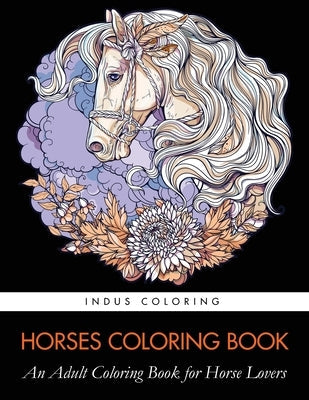 Horses Coloring Book: An Adult Coloring Book for Horse Lovers Paperback Creative Designs & Artwork