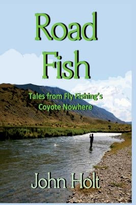 Road Fish: Tales from Fly Fishing's Coyote Nowhere Paperback Absolutelyamazingebooks.com