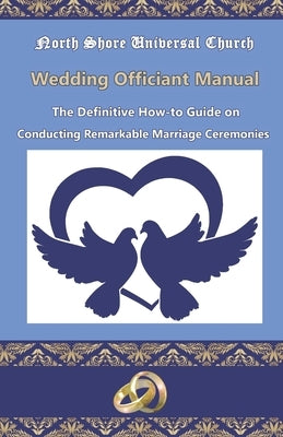 NSUC Minister's Wedding Officiant Manual: The Definitive How-to Guide on Conducting Remarkable Marriage Ceremonies Paperback Independently Published