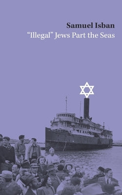 Illegal Jews Part the Seas Paperback Blurb
