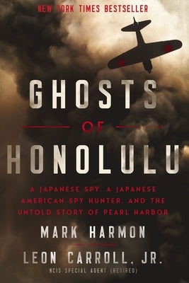 Ghosts of Honolulu: A Japanese Spy, a Japanese American Spy Hunter, and the Untold Story of Pearl Harbor Paperback Harper Select