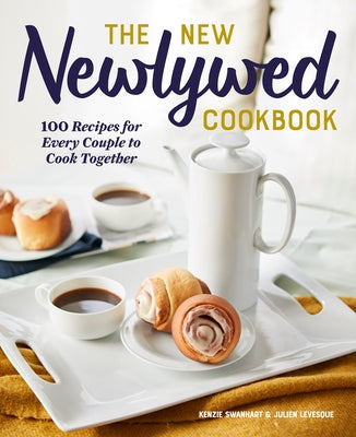 The New Newlywed Cookbook: 100 Recipes for Every Couple to Cook Together Paperback Rockridge Press