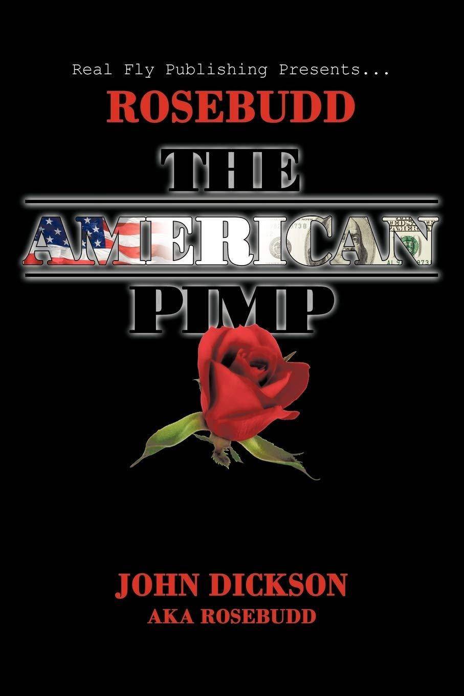 Rosebudd the American Pimp Biographies & Memoirs John Dickson
