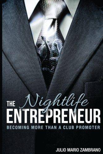 The Nightlife Entrepreneur: Becoming More Than a Club Promoter Business & Economics Julio Mario Zambrano