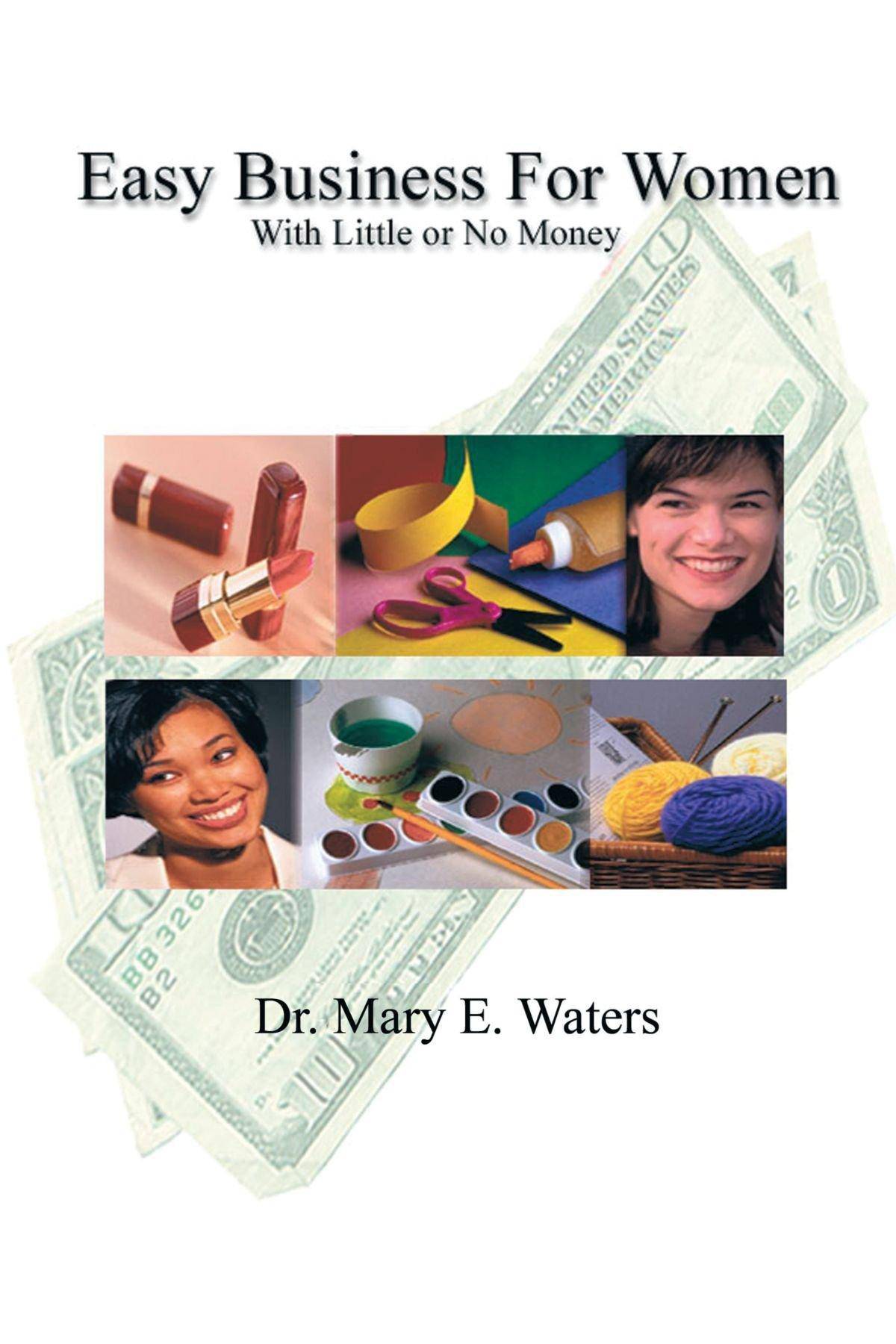 Easy Business for Women with Little or No Money Womens Interest M. E. Waters