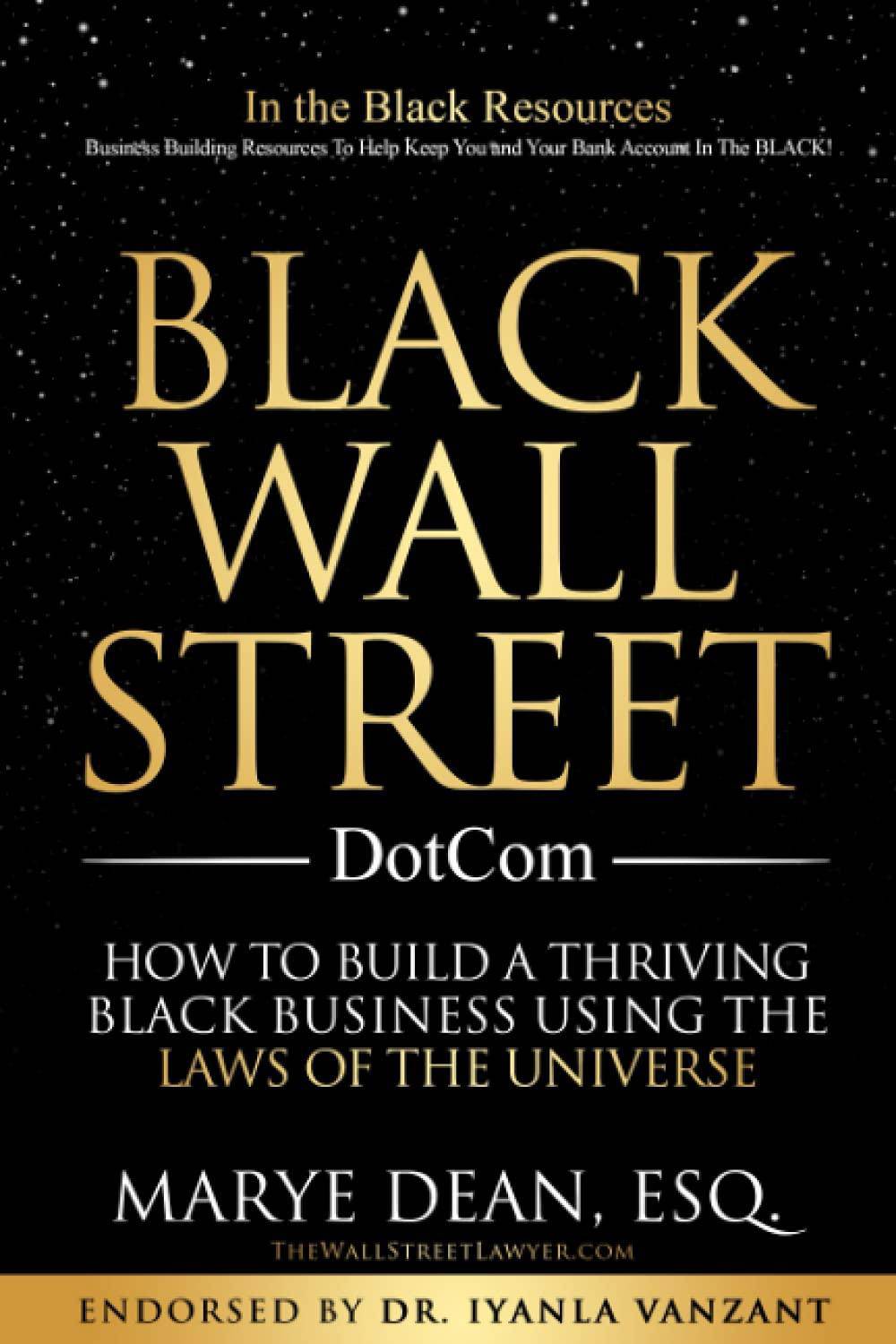 Black Wall Street DotCom: How to Build a Thriving Black Business Using the Laws of the Universe Franchises Marye Dean Esq.