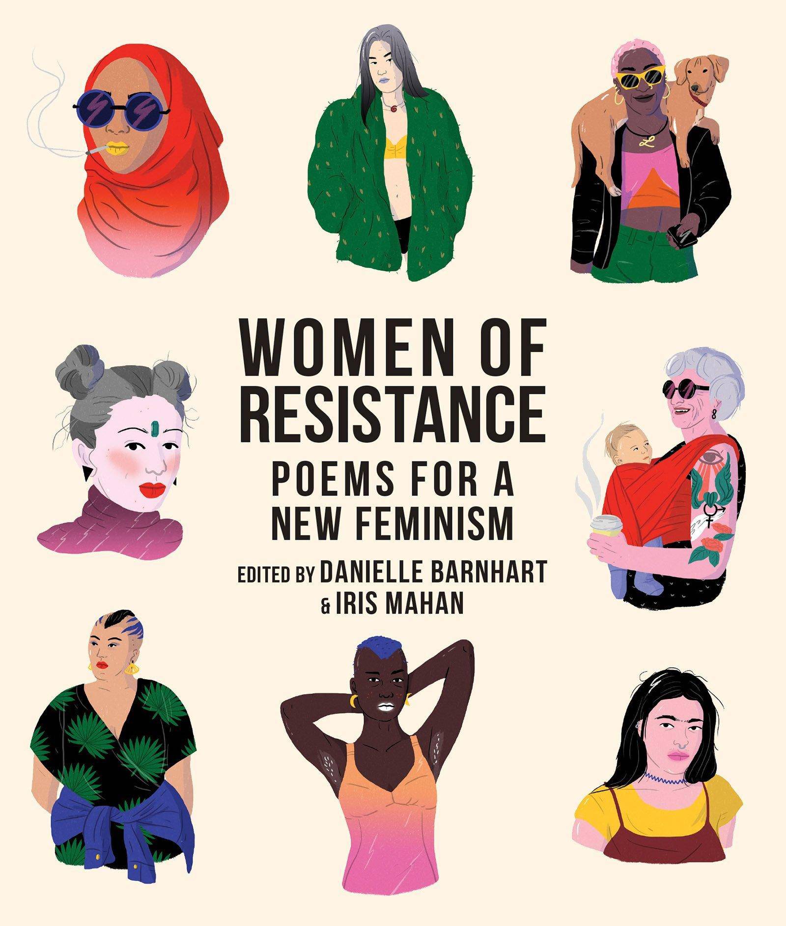 Women of Resistance: Poems for a New Feminism Staff Picks for Womens, Kinjal McLane, Joyce Peseroff, Mary Ruefle, Trish Salah, Patricia Smith, Anne Waldman, and Rachel Zucker