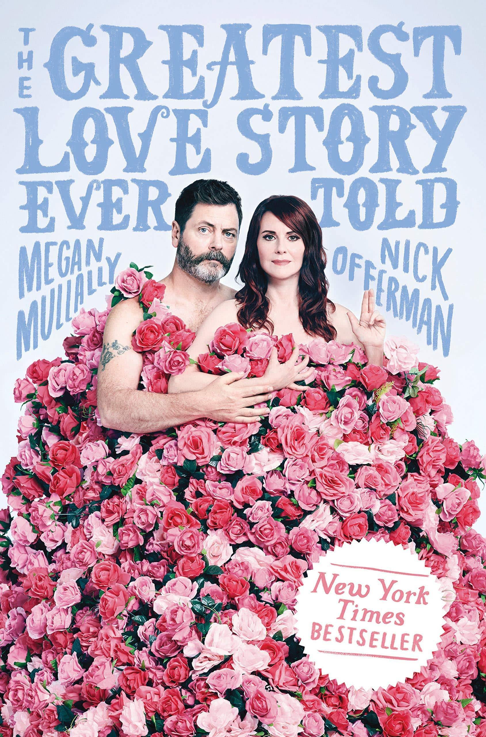 The Greatest Love Story Ever Told: An Oral History Family & Relationships | Marriage & Long Term Relationships Mullally, Megan (Author), Offerman, Nick (Author)