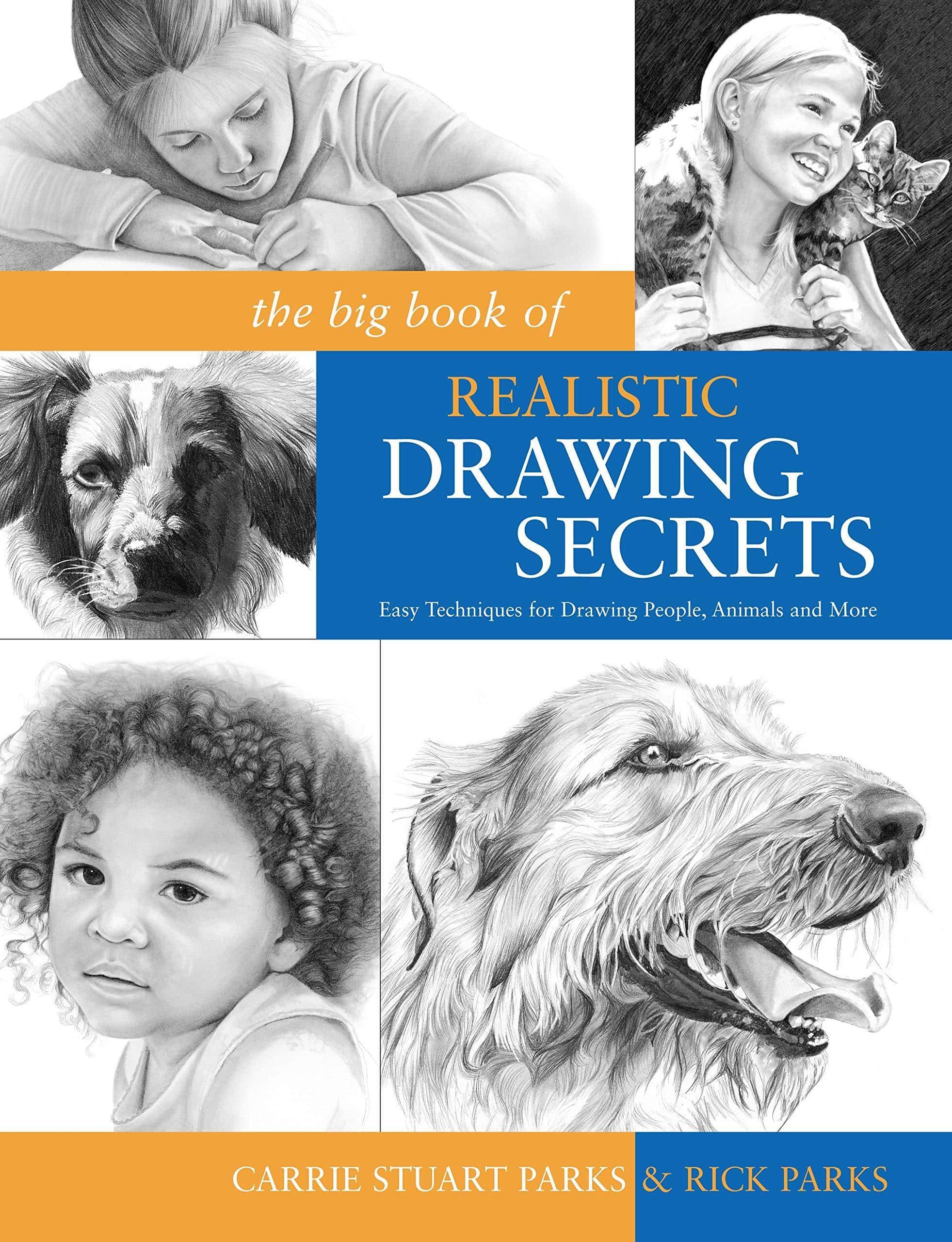 The Big Book of Realistic Drawing Secrets: Easy Techniques for Drawing People, Animals and More Art | Techniques | Drawing Parks, Carrie Stuart (Author), Parks, Rick (Author)