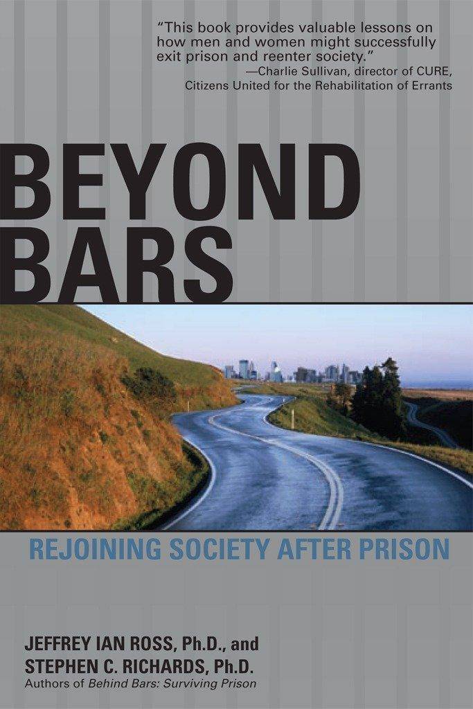 Beyond Bars: Rejoining Society After Prison Reference | Personal & Practical Guides Ross, Jeffrey Ian (Author), Richards, Stephen C (Author)