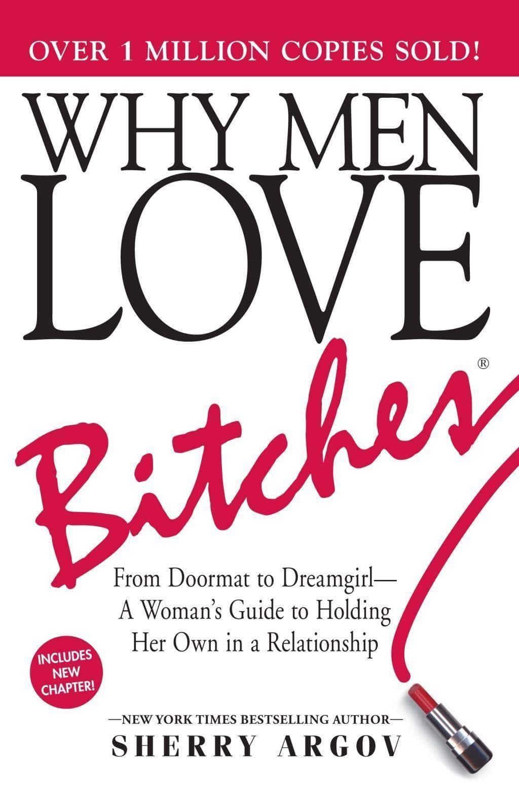 Why Men Love Bitches: From Doormat to Dreamgirl--A Woman's Guide to Holding Her Own in a Relationship Self help | Relations Sherry Argov
