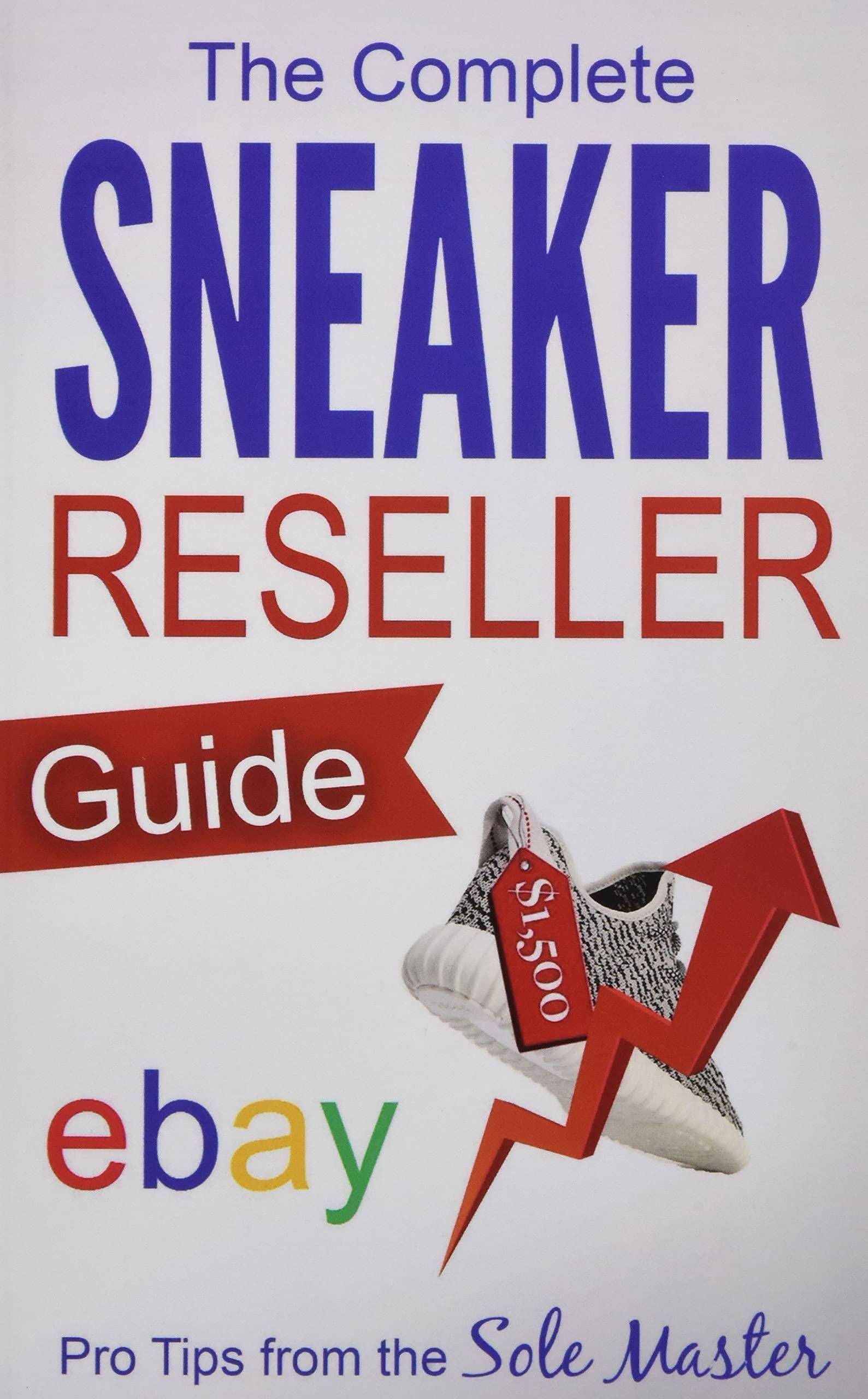 The Complete Sneaker Reseller Guide Business and Investments Sole Masterson