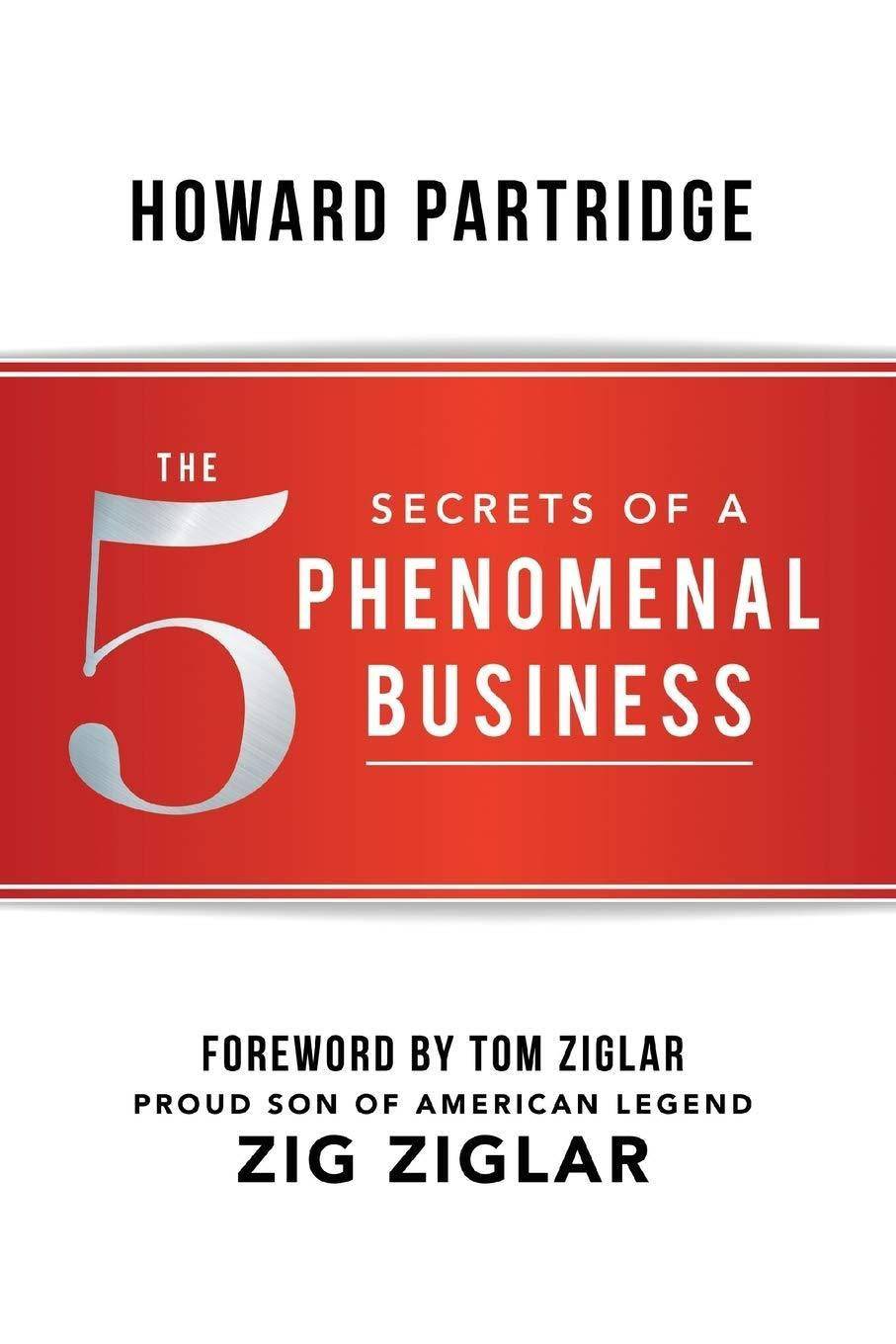 The 5 Secrets of a Phenomenal Business Business & Economics Howard Partridge