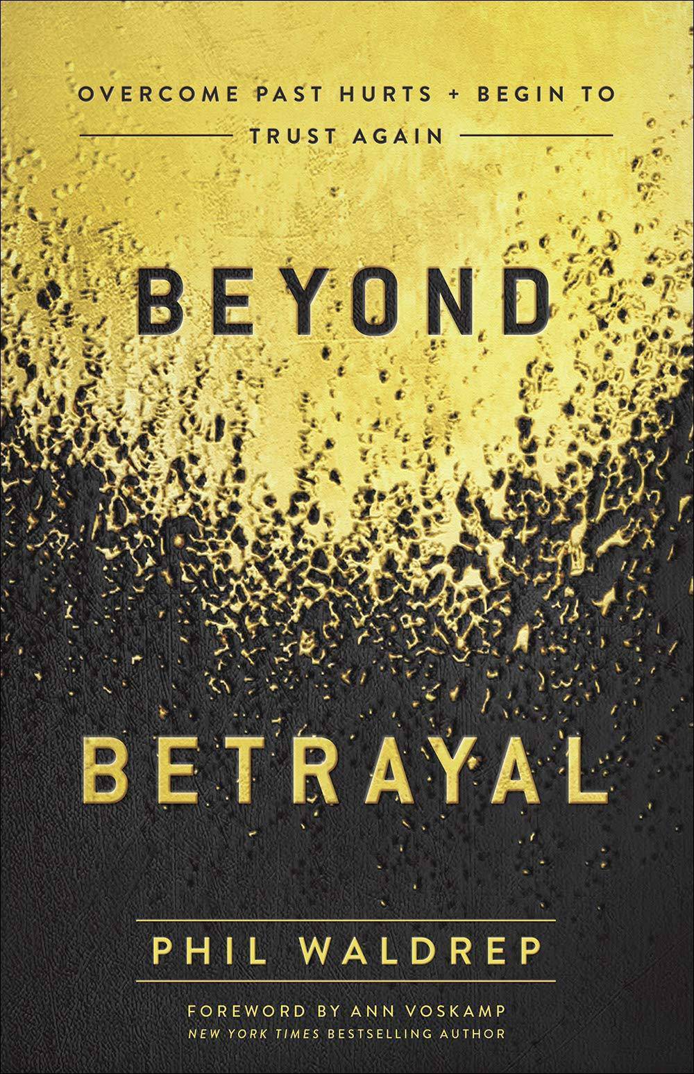 Beyond Betrayal: Overcome Past Hurts and Begin to Trust Again Family & Relationships Waldrep, Phil