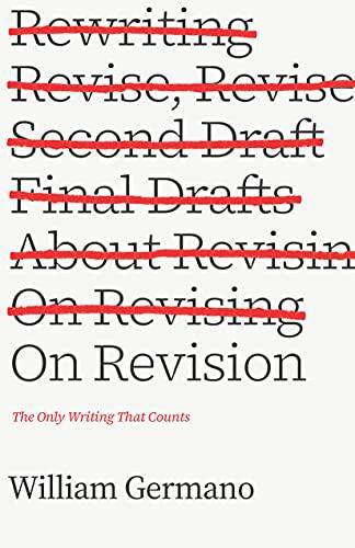 On Revision: The Only Writing That Counts Reference William Germano