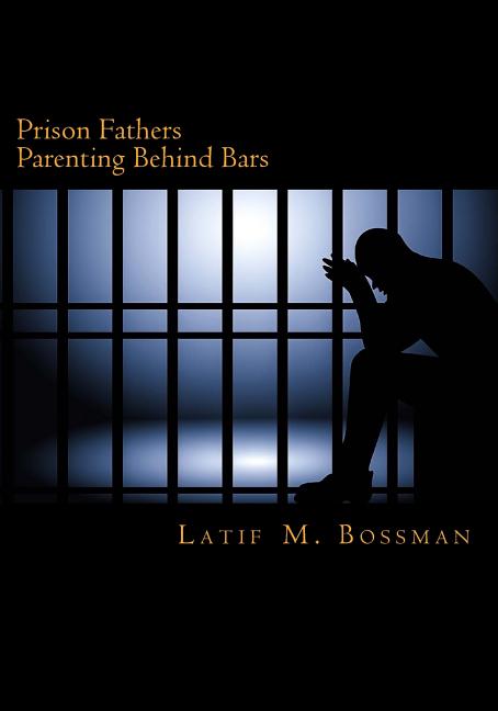 Prison Fathers Parenting Behind Bars - SureShot Books Publishing LLC