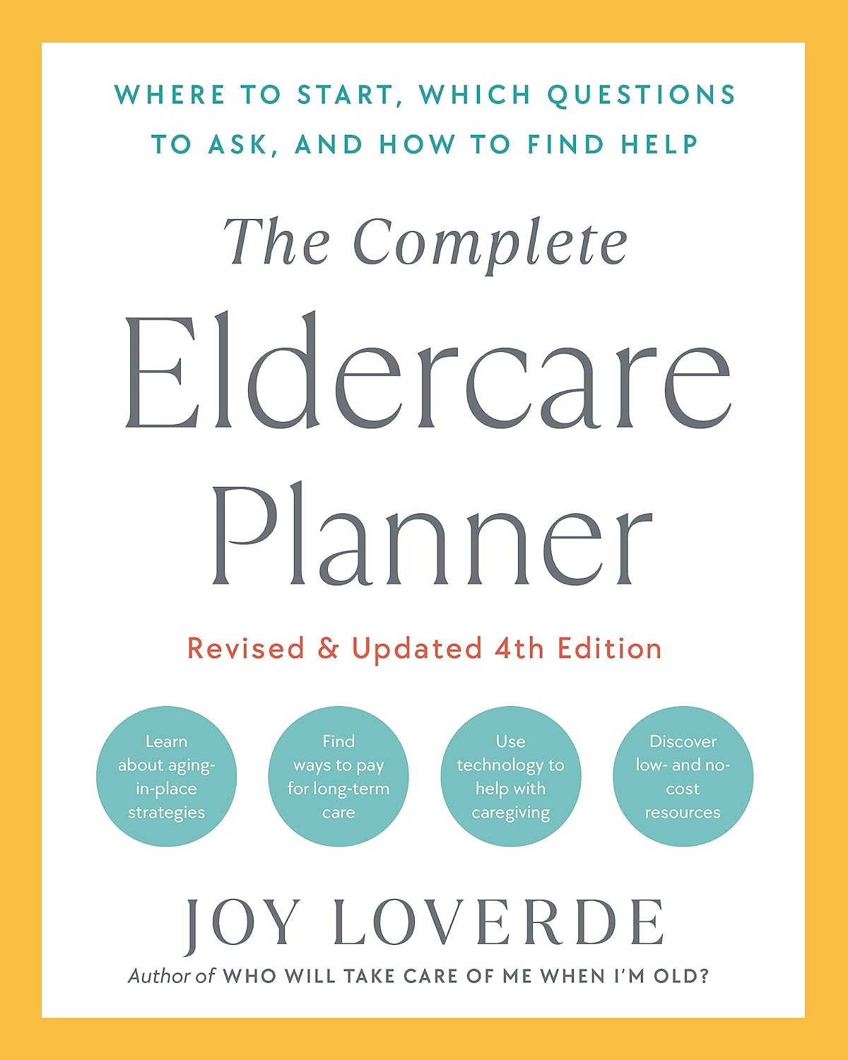 The Complete Eldercare Planner, Revised and Updated 4th Edition Where to Start, Which Questions to Ask, and How to Find Help - SureShot Books Publishing LLC