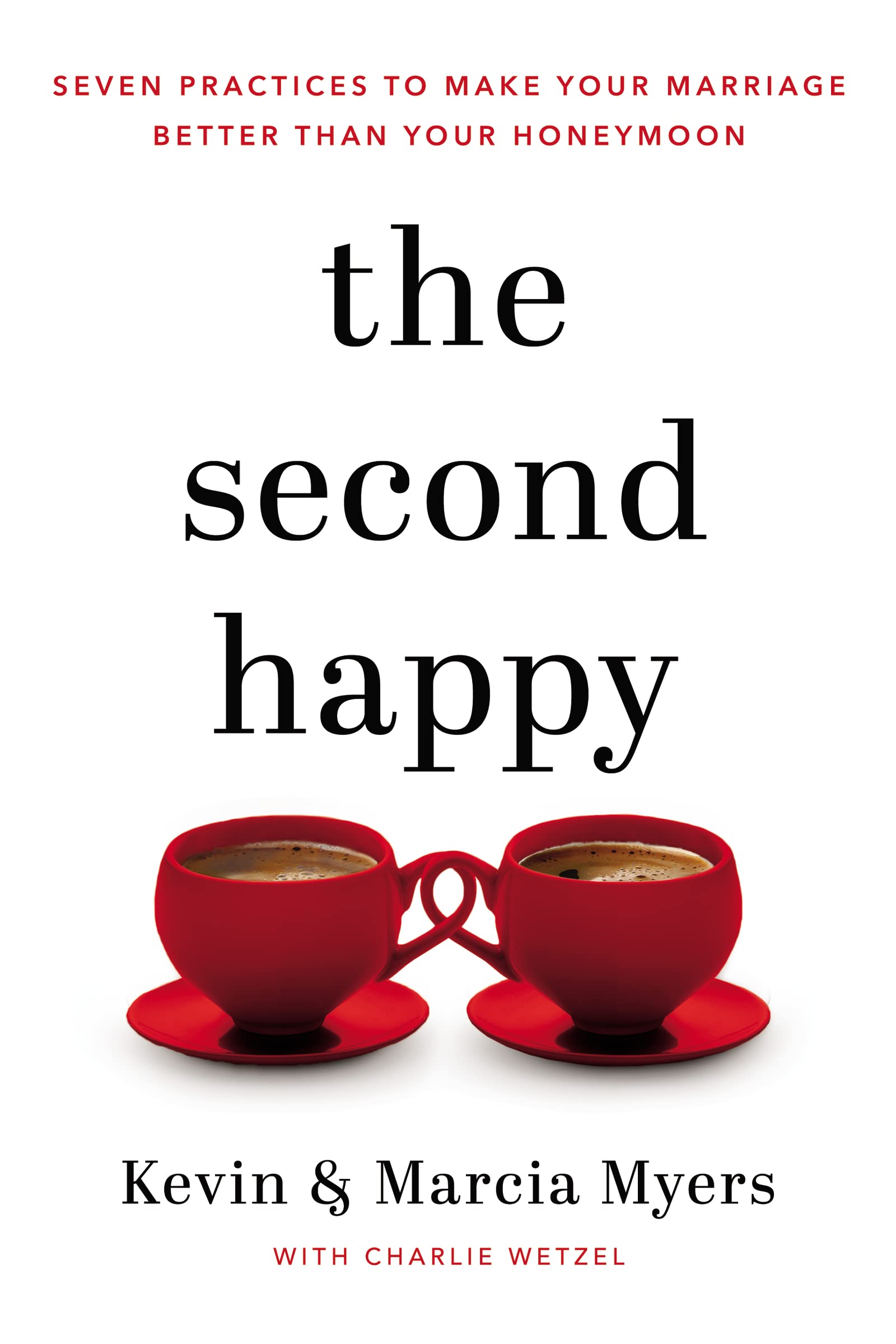 The Second Happy: Seven Practices to Make Your Marriage Better Than Your Honeymoon - NJ Corrections Book Store