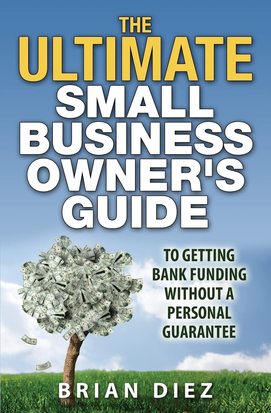The ULTIMATE Small Business Owner’s Guide to Getting Bank Funding Without a Personal Guarantee - Corrections Bookstore