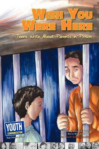 Wish You Were Here Teens Write about Parents in Prison (2ND ed.) - NJ Corrections Book Store