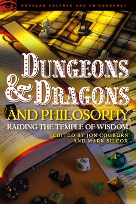 Dungeons and Dragons and Philosophy: Raiding the Temple of Wisdom by Cogburn, Jon - NJ Corrections Book Store