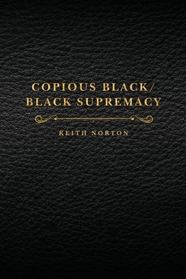 Copious Black/Black Supremacy by Norton, Keith