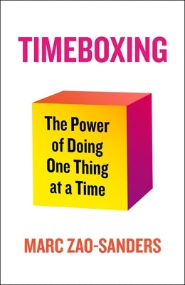 Timeboxing: The Power of Doing One Thing at a Time by Zao-Sanders, Marc - NJ Corrections Book Store