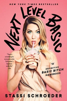 Next Level Basic: The Definitive Basic Bitch Handbook by Schroeder, Stassi - Corrections Bookstore