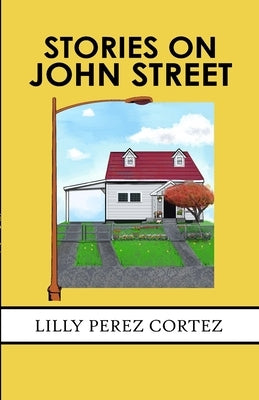 Stories on John Street by Cortez, Lilly