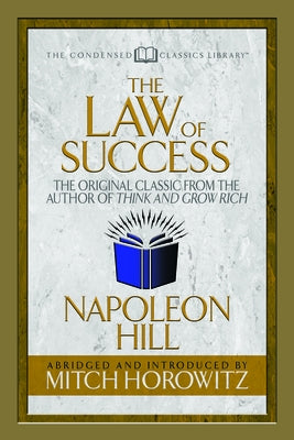 The Law of Success (Condensed Classics): The Original Classic from the Author of Think and Grow Rich by Hill, Napoleon - NJ Corrections Book Store