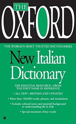The Oxford New Italian Dictionary: The Essential Resource, Revised and Updated by Oxford University Press