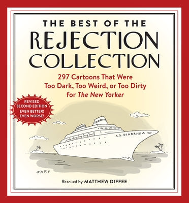 The Best of the Rejection Collection: 296 Cartoons That Were Too Dark, Too Weird, or Too Dirty for the New Yorker by Diffee, Matthew