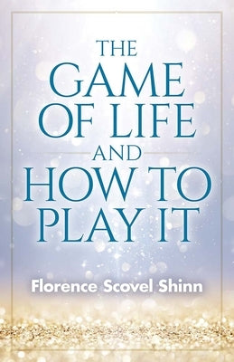 The Game of Life and How to Play It by Shinn, Florence Scovel - NJ Corrections Book Store