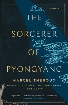 The Sorcerer of Pyongyang by Theroux, Marcel - NJ Corrections Book Store