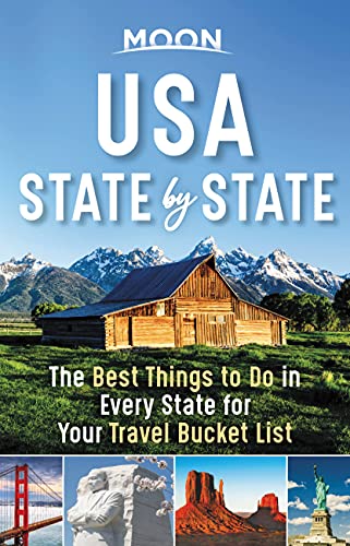 Moon USA State by State: The Best Things to Do in Every State for Your Travel Bucket List Travel Moon Travel Guides
