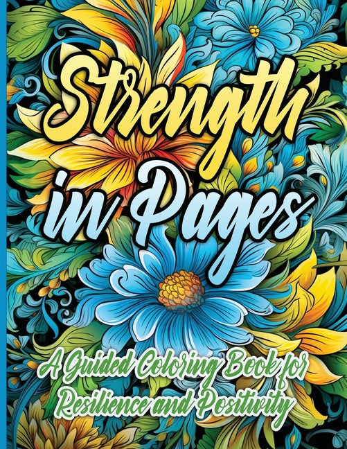 Strength in Pages: A Guided Coloring Book for Resilience and Positivity - NJ Corrections Bookstore