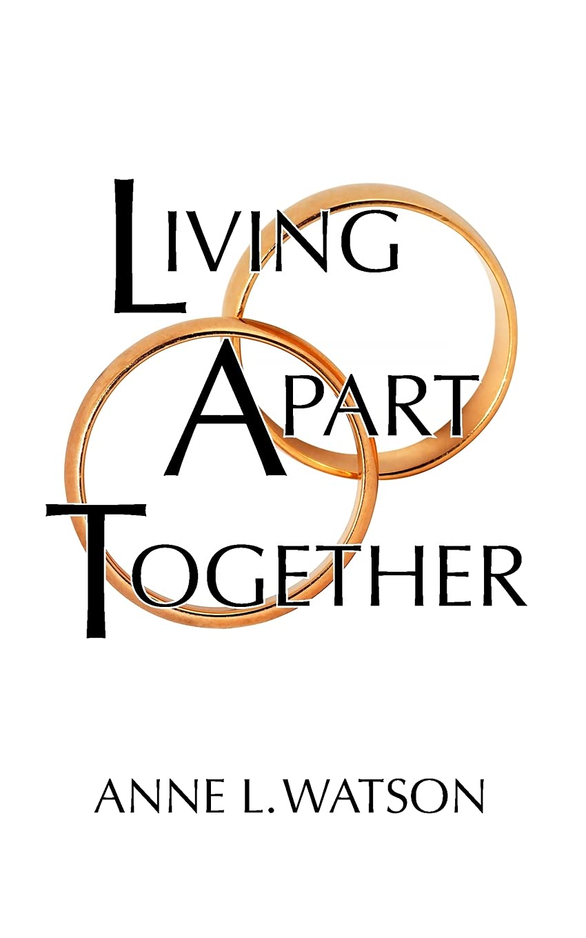 Living Apart Together: A Unique Path to Marital Happiness, or The Joy of Sharing Lives Without Sharing an Address Shepard Publications