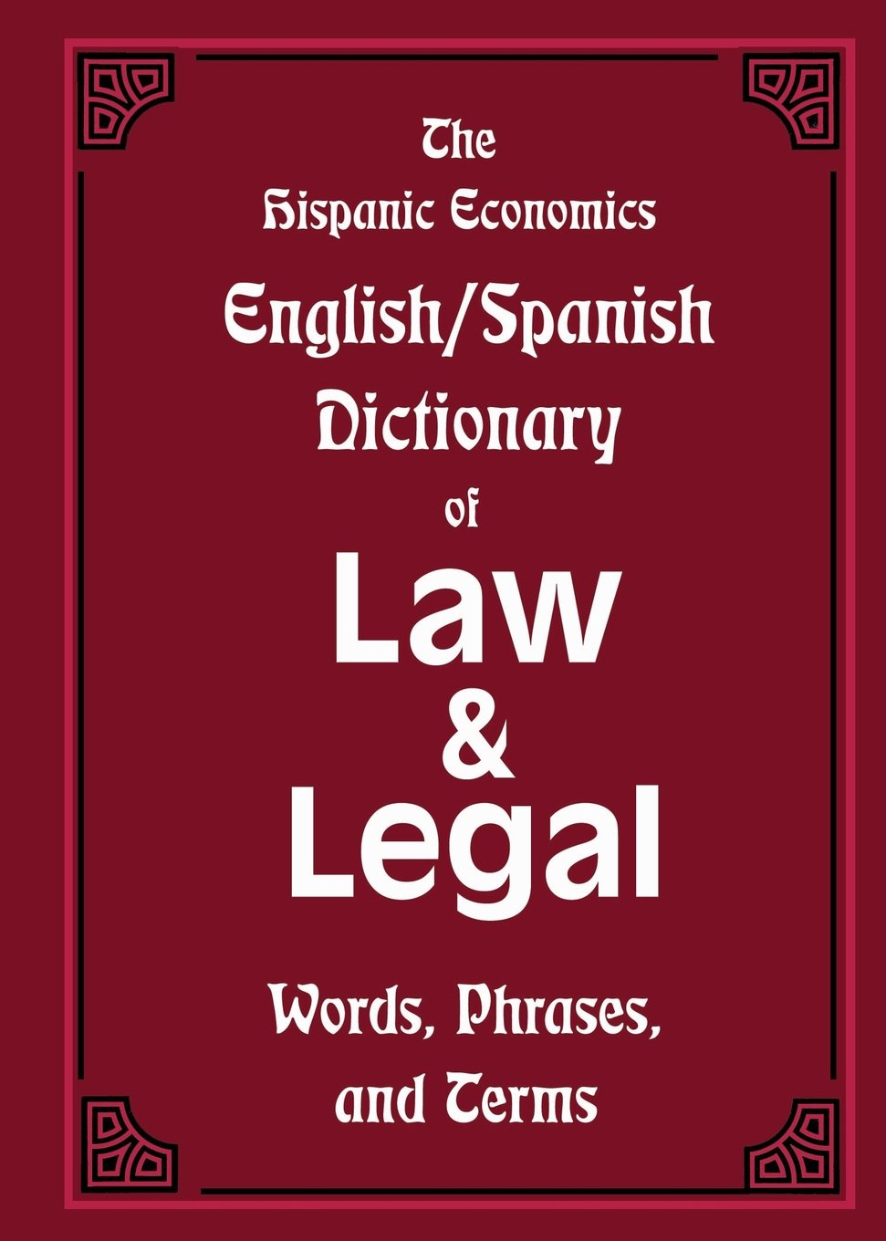 The Hispanic Economics English/Spanish Dictionary of Law & Legal Words, Phrases, and Terms (English and Multilingual Edition)