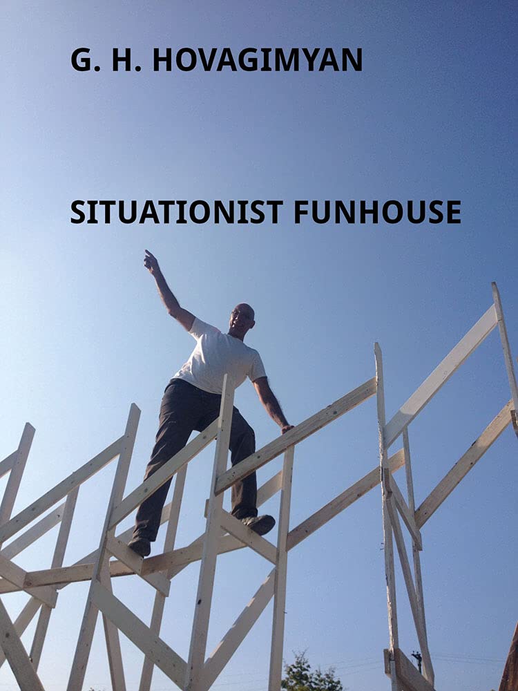 Situationist Funhouse: G.H. Hovagimyan SureShot Books Publishing LLC