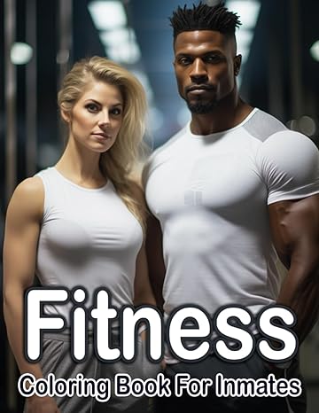 Fitness Coloring Book For Inmates: 70 Coloring Pages For Adults With Beautiful Stress Relieving Designs for Relaxation, Mindfulness, Gift For Men Women In Jail And Fitness Lovers Coloring Book 