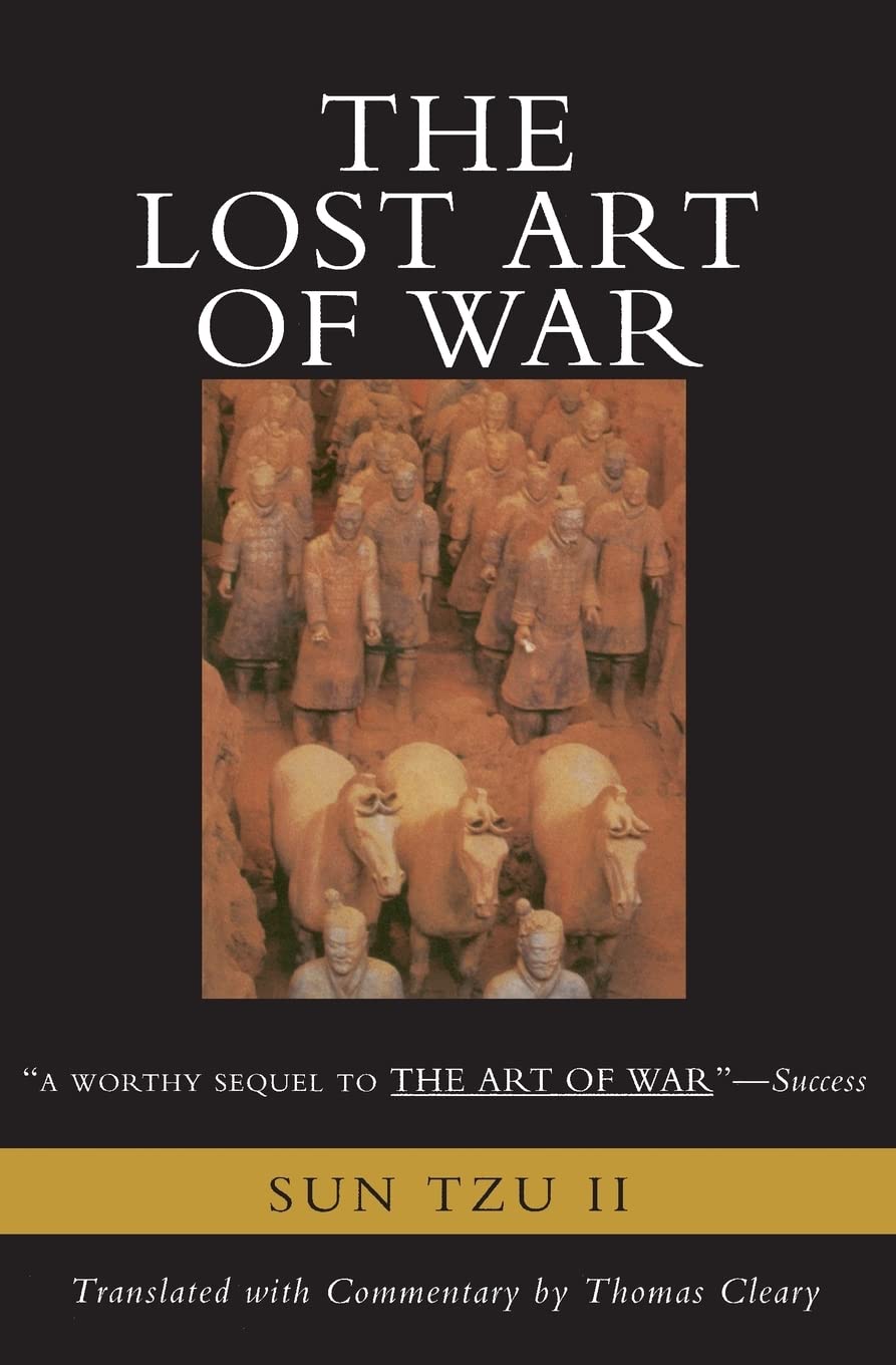 The Lost Art of War: Recently Discovered Companion to the Bestselling The Art of War, The – Thomas Cleary's Translation of Sun Bin's Strategic Principles for Modern Leadership