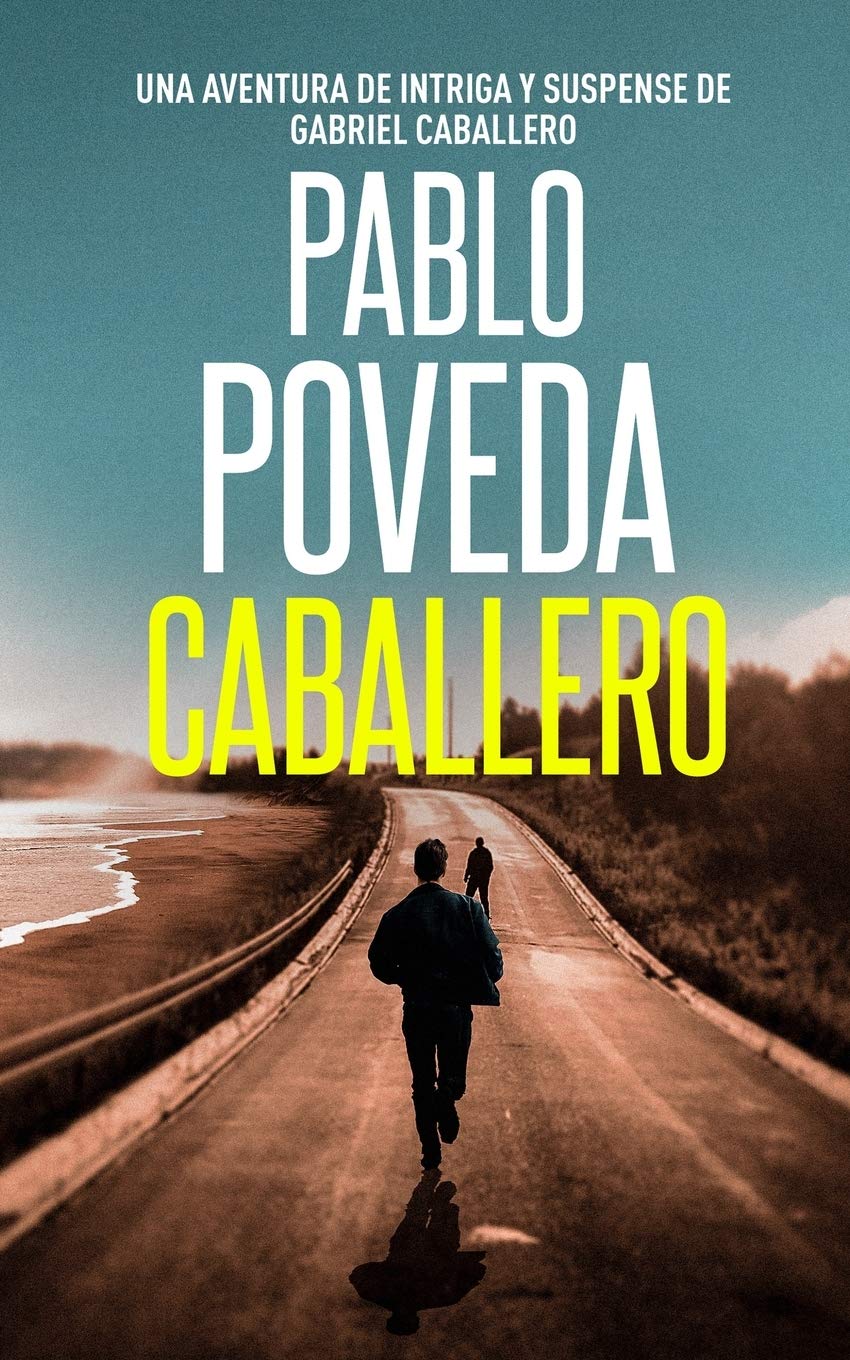 Caballero: Una aventura de intriga y suspense de Gabriel Caballero (Gabriel Caballero Crimen y Misterio) (Spanish Edition)