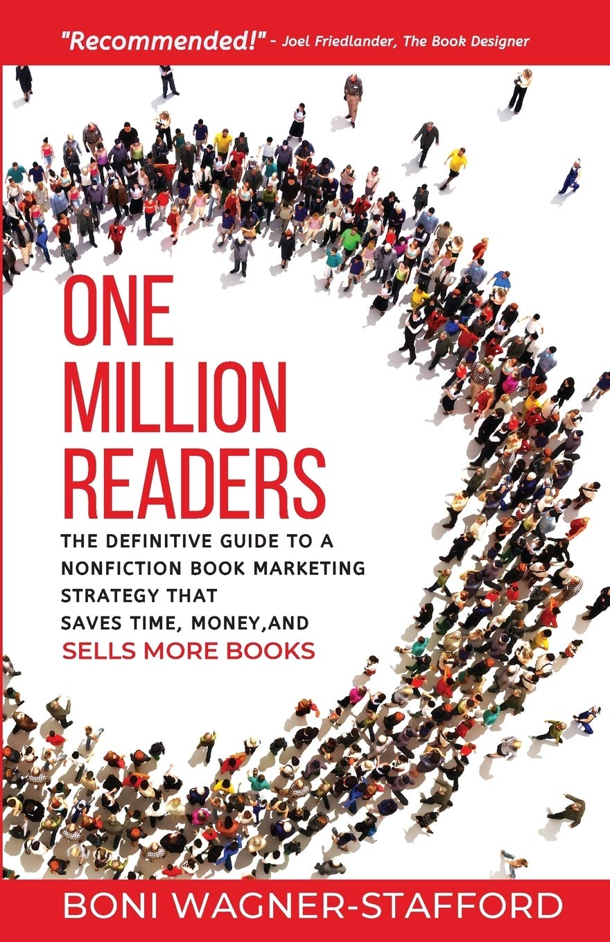 One Million Readers: The Definitive Guide to a Nonfiction Book Marketing Strategy That Saves Time, Money, and Sells More Books SureShot Books Publishing LLC