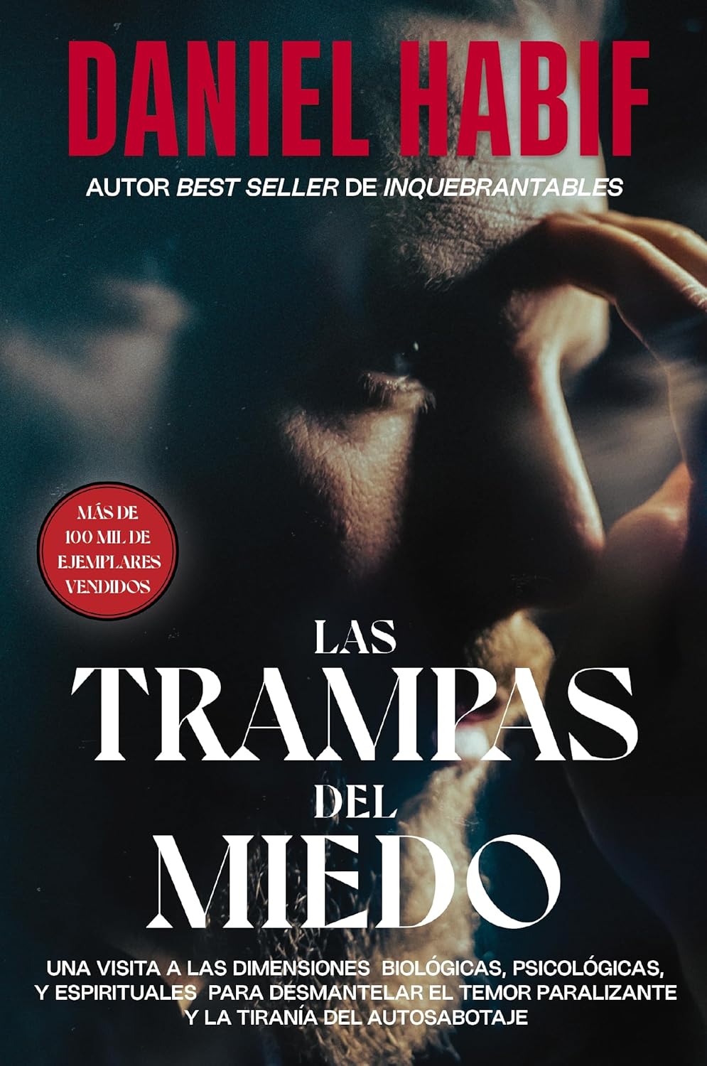 Las trampas del miedo: Una visita a las dimensiones biológicas, psicológicas y espirituales para desmantelar el temor paralizante y la tiranía del autosabotaje (Spanish Edition)