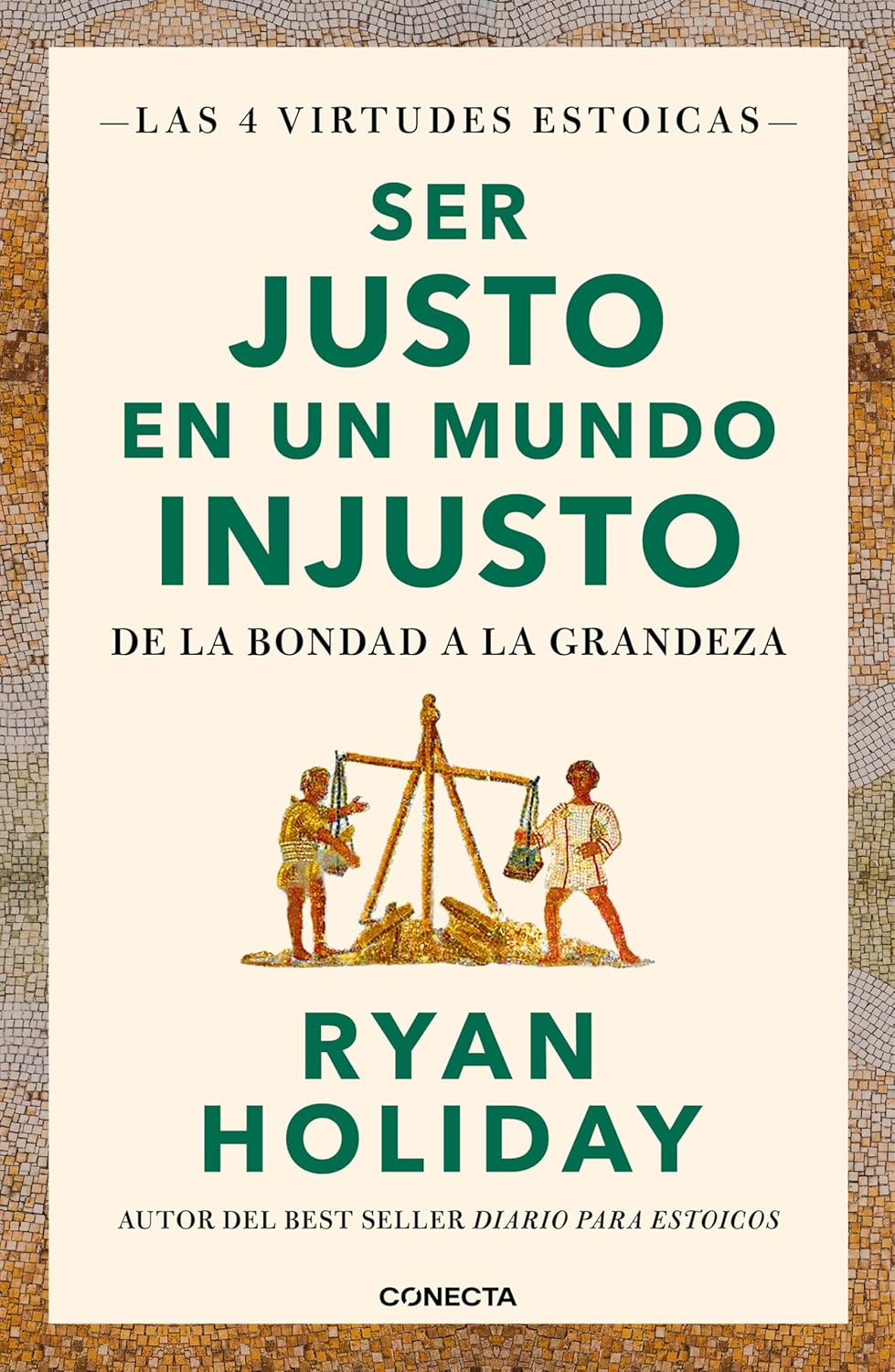 Ser justo en un mundo injusto / Right Thing, Right Now Ryan Holiday