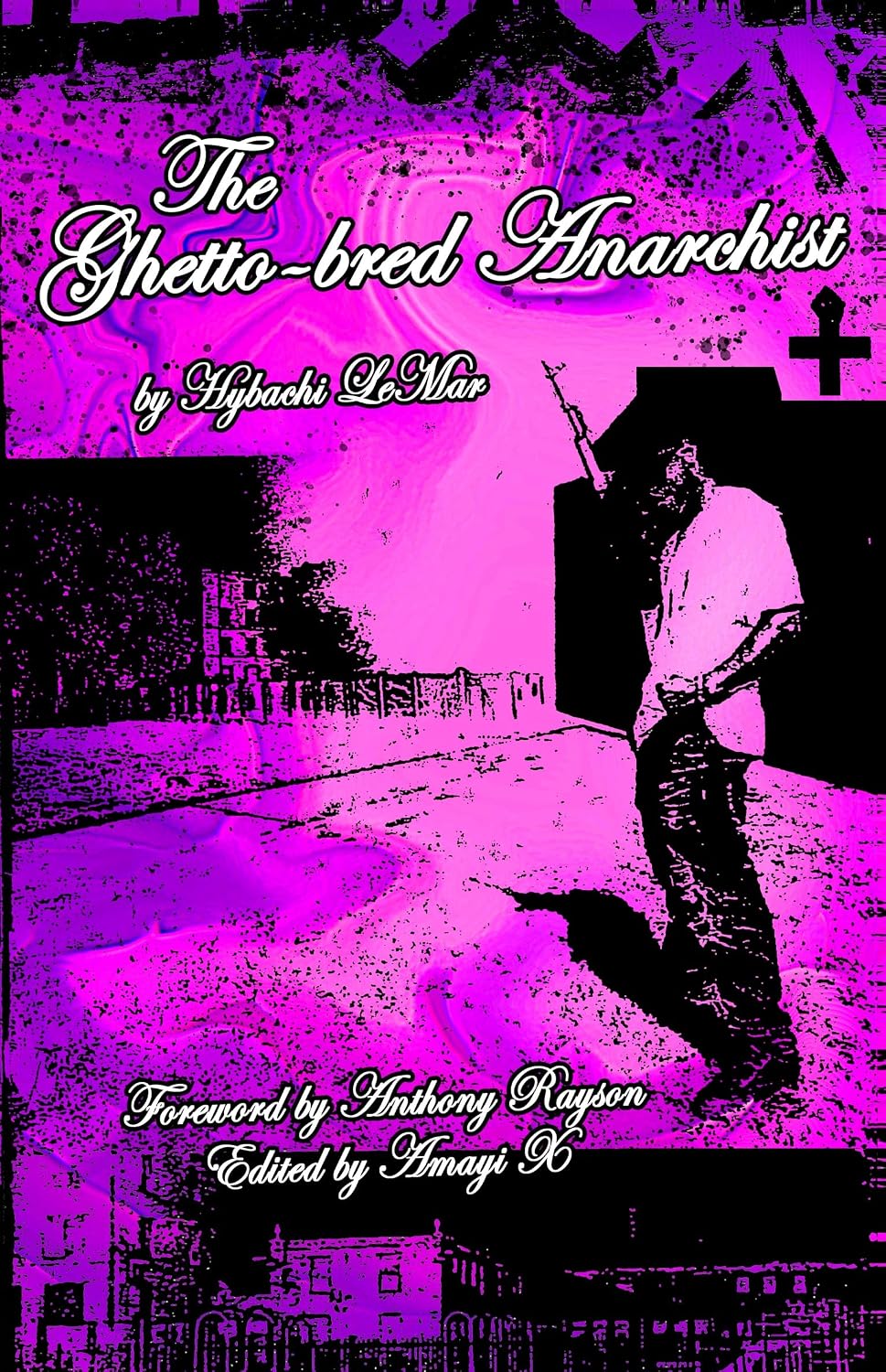 The Ghetto-bred Anarchist