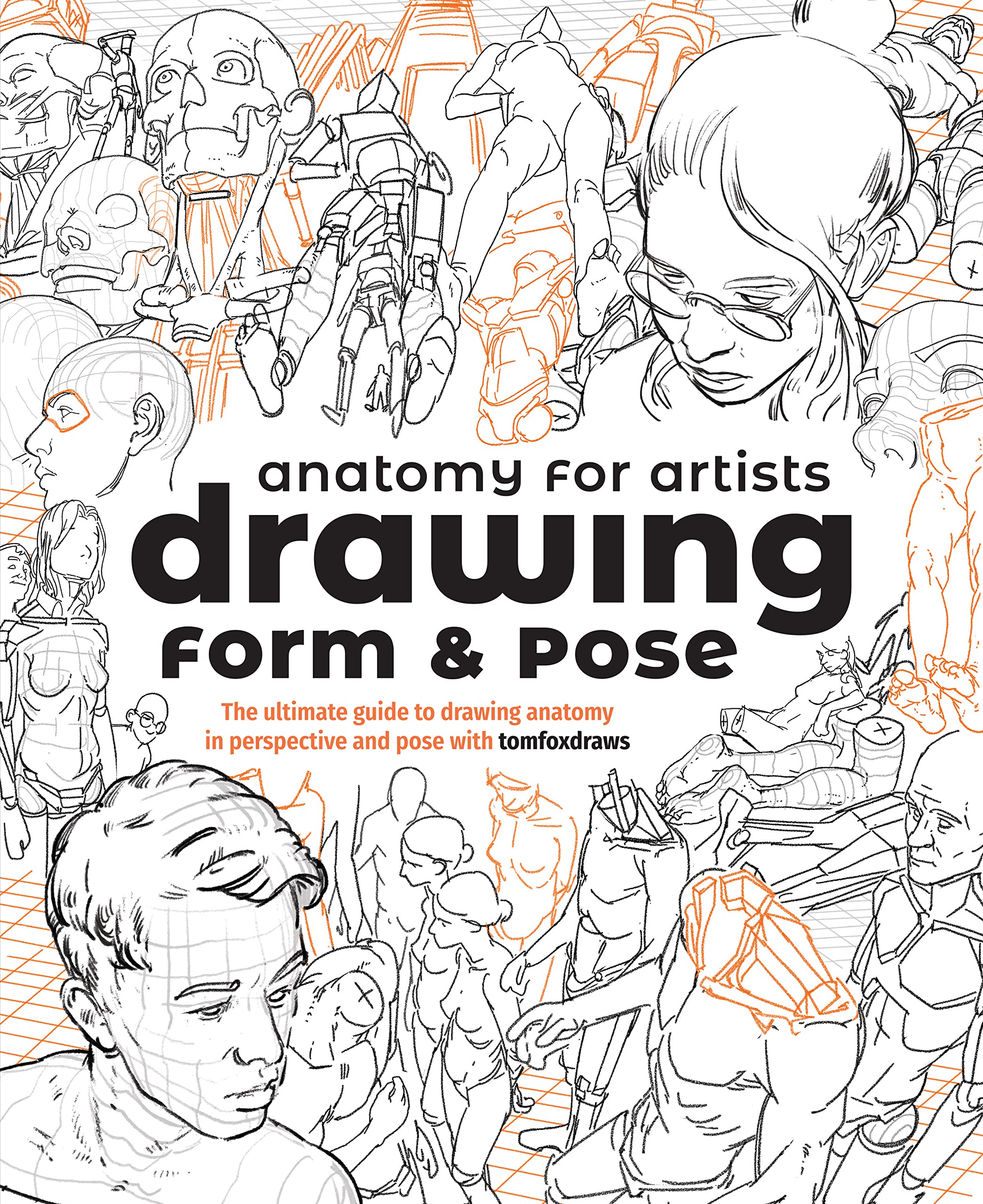 Anatomy for Artists: Drawing Form & Pose: The Ultimate Guide to Drawing Anatomy in Perspective and Pose with Tomfoxdraws SureShot Books Publishing LLC