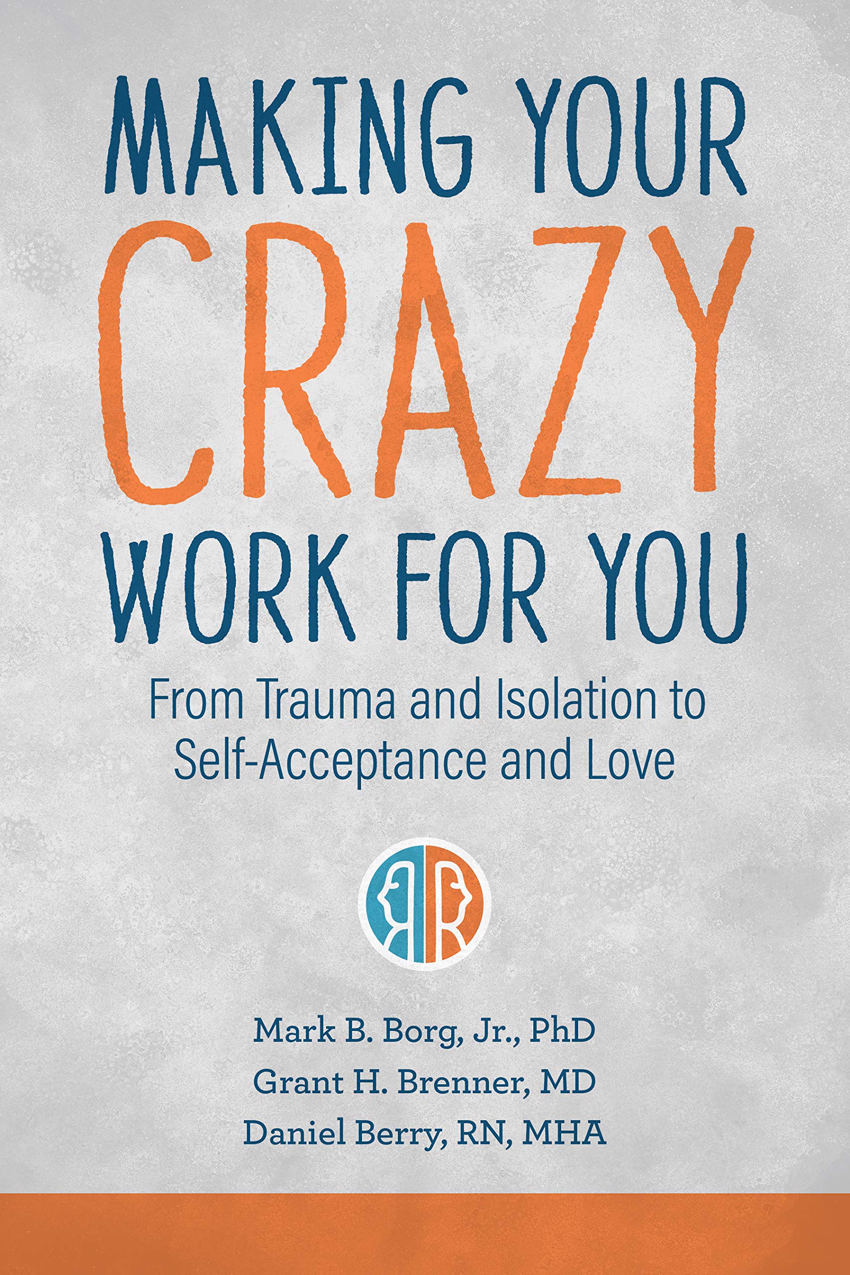 Making Your Crazy Work for You: From Trauma and Isolation to Self-Acceptance and Love Psychology | Interpersonal Relations - NJ Corrections Bookstore