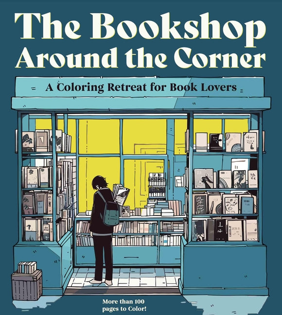 The Bookshop Around the Corner: A Coloring Retreat for Book Lovers - More Than 100 Pages to Color! by Editors of Chartwell Books