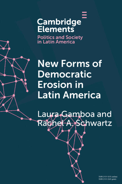 New Forms of Democratic Erosion in Latin America by Gamboa, Laura
